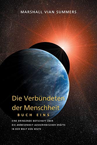 DIE VERBÜNDETEN DER MENSCHHEIT, BUCH EINS (The Allies of Humanity, Book One - German Edition) von New Knowledge Library